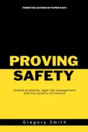 Proving Safety: wicked problems, legal risk management and the tyranny of