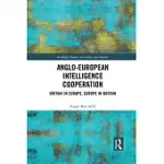 ANGLO-EUROPEAN INTELLIGENCE COOPERATION: BRITAIN IN EUROPE, EUROPE IN BRITAIN