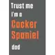 Trust me I’’m a Cocker Spaniel dad: For Cocker Spaniel Dog Dad