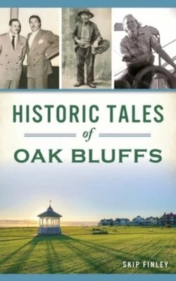 Historic Tales of Oak Bluffs by Skip Finley: New