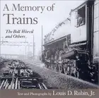 A MEMORY OF TRAINS : THE BOLL WEEVIL AND OTHERS By Louis D. Rubin & Louis D.