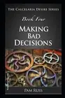 The Calcelaria Desire Series: Book Four: Making Bad Decisions.by Russ New<|