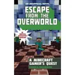 ESCAPE FROM THE OVERWORLD: AN UNOFFICIAL GAMER’S QUEST