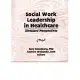 Social Work Leadership in Healthcare: Directors’ Perspectives