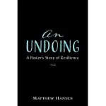 AN UNDOING: A PASTORS STORY OF RESILIENCE