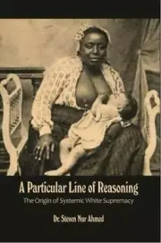 Particular Line of Reasoning : The Origin of Systemic White Supremacy, Paperb...