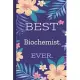 Biochemist. Best Ever.: Lined Journal, 100 Pages, 6 x 9, Blank Journal To Write In, Gift for Co-Workers, Colleagues, Boss, Friends or Family G