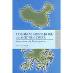 COLONIAL HONG KONG AND MODERN CHINA: INTERACTION AND REINTEGRATION