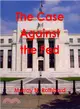 The Case Against the Fed