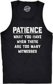 [Crazy Dog T-shirts] Mens Fitness Tank Patience What You Have When There Are Too Many Witnesses Tanktop Funny Sarcastic Graphic Shirt
