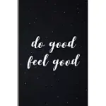 DO GOOD FEEL GOOD: SPIRITUAL POSITIVE GOODNESS KINDNESS MEDIUM RULED LINED NOTEBOOK - 120 PAGES 6X9 COMPOSITION