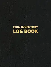Coin Inventory Log Book: Rare Old Coins Logbook for Coin's Collectors