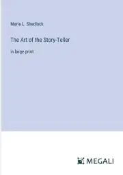The Art of the Story-Teller: in large print by Marie L. Shedlock Paperback Book