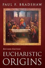 Eucharistic Origins, Revised Edition by Paul F. Bradshaw Paperback Book