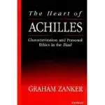 THE HEART OF ACHILLES: CHARACTERIZATION AND PERSONAL ETHICS IN THE ILIAD