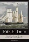 Fitz H. Lane: An Artist's Voyage Through Nineteenth-Century America by Craig