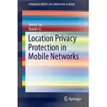 LOCATION PRIVACY PROTECTION IN MOBILE NETWORKS