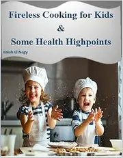 Fireless Cooking For Kids & Some Health Highpoints