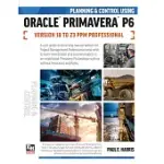 PLANNING AND CONTROL USING ORACLE PRIMAVERA P6 VERSIONS 18 TO 23 PPM PROFESSIONAL