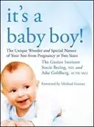 It's a Baby Boy!: The Unique Wonder and Special Nature of Your Son From Pregnanc