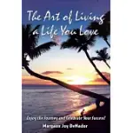 THE ART OF LIVING A LIFE YOU LOVE