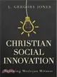 Christian Social Innovation ─ Renewing Wesleyan Witness