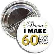 [Lunch Money] Funny 60th Birthday Button Badge Pin Damn ... I Make 60 Look Good, Metal