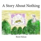 A Story About Nothing by Brent Nelson (English) Paperback Book