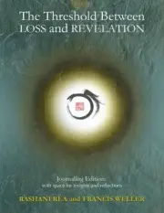 THE THRESHOLD BETWEEN LOSS AND REVELATION: JOURNALING By Rashani Rea & Francis
