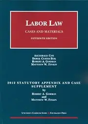 Labor Law, Cases and Materials, 15th, 2012 Statutory and Case Supplement (University Casebook)