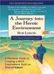A Journey into the Heroic Environment ─ A Personal Guide for Creating Great Customer Transactions Using Eight Universal Shared Values