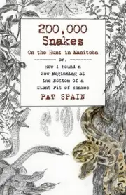 200,000 Snakes: On the Hunt in Manitoba - 9781789046489