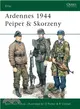 Ardennes 1944: Peiper and Skorzeny