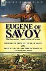 Eugene of Savoy: Marlborough's Great Military Partner-Memoirs of Prince Eugen<|