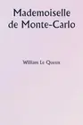 Le Queux - Mademoiselle de Monte-Carlo - New paperback or softback - 5 - T555z