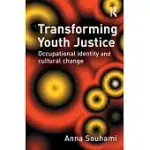 TRANSFORMING YOUTH JUSTICE: OCCUPATIONAL IDENTITY AND CULTURAL CHANGE