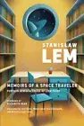 Memoirs of a Space Traveler: Further Reminiscences of Ijon Tichy by Lem: New