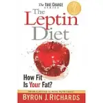 THE LEPTIN DIET: HOW FIT IS YOUR FAT?