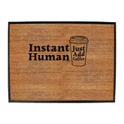 Instant Human Just Coffee - Funny Novelty Doormat Man Cave Floor mat