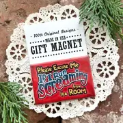 Gift Magnet * Please Excuse Me if I run Screaming from the Room * DecoGreet *