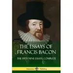 THE ESSAYS OF FRANCIS BACON: THE FIFTY-NINE ESSAYS, COMPLETE