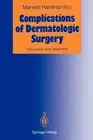 Complications of Dermatologic Surgery: Prevention and Treatment by Marwali Harah