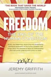 Freedom: The End of the Human Condition by Mr Jeremy Griffith
