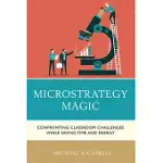 MICROSTRATEGY MAGIC: CONFRONTING CLASSROOM CHALLENGES WHILE SAVING TIME AND ENERGY