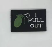 I PULL OUT grenade Embroidered Morale patch hook and loop Military