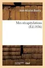 Mes rcapitulations. Tome 1 by Jean-Nicolas Bouilly (French) Paperback Book