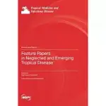FEATURE PAPERS IN NEGLECTED AND EMERGING TROPICAL DISEASE