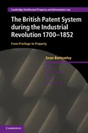 The British Patent System during the Industrial Revolution 1700-1852: From: New