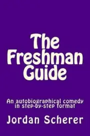 The Freshman Guide: An autobiographical comedy in step-by-step format by Jordan