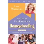 SO YOU’RE THINKING ABOUT HOMESCHOOLING: FIFTEEN FAMILIES SHOW HOW YOU CAN DO IT!